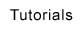 Tutorials
